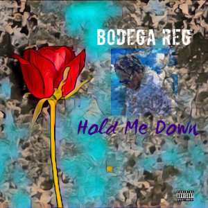 Bodega Reg的专辑Hold Me Down (Explicit)