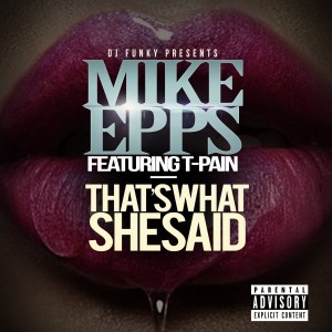 อัลบัม That's What She Said (feat. T-Pain) - Single ศิลปิน Mike Epps