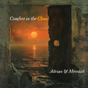 收聽Adrian and Meredith的Comfort in the Chaos歌詞歌曲