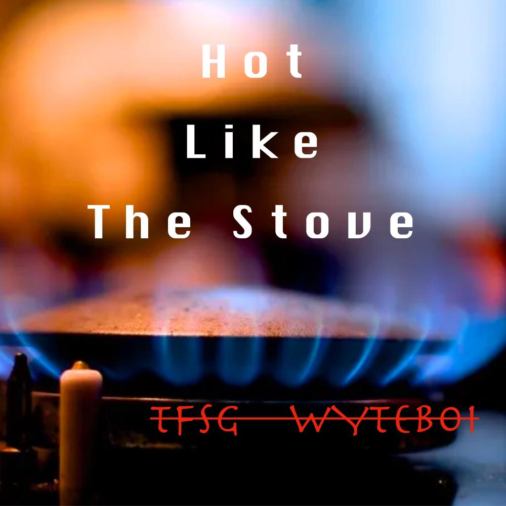 Hot Like the Stove (Explicit)