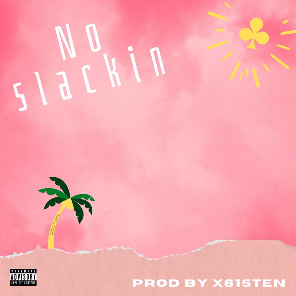 No Slackin (Explicit)