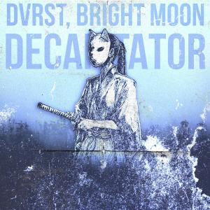 ดาวน์โหลดและฟังเพลง Decapitator พร้อมเนื้อเพลงจาก DVRST