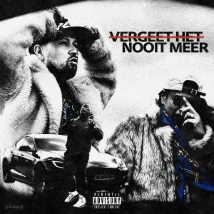ดาวน์โหลดและฟังเพลง Vergeet Het Nooit Meer (Explicit) พร้อมเนื้อเพลงจาก Hairo