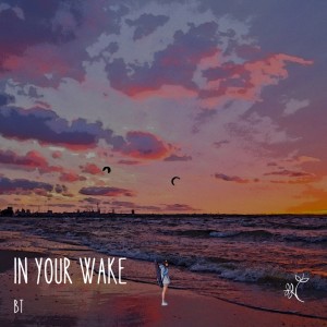 In your wake