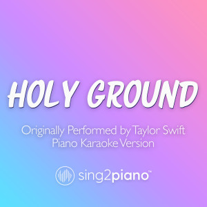 Holy Ground (Originally Performed by Taylor Swift) (Piano Karaoke Version)
