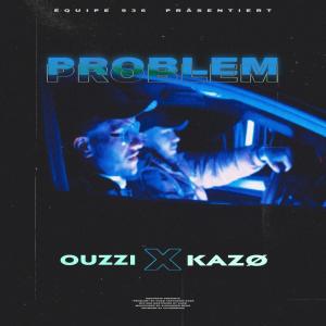 Ouzzi的專輯Problem (feat. Kazø) (Explicit)