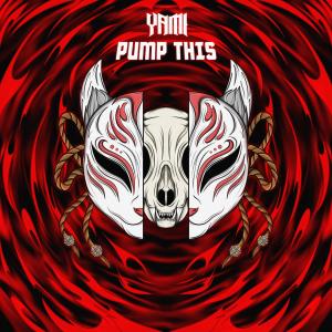 อัลบัม Pump This ศิลปิน Yami