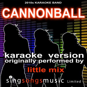 收聽2010s Karaoke Band的Cannonball (Originally Performed By Little Mix) [Karaoke Audio Version]歌詞歌曲