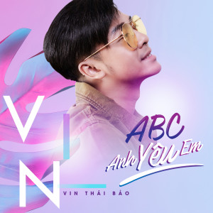 อัลบัม ABC Anh Yêu Em ศิลปิน Vin Thái Bảo