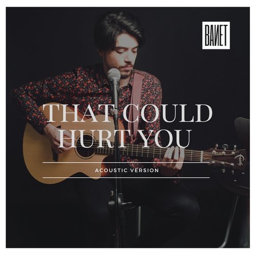 That Could Hurt You (Acoustic Version)