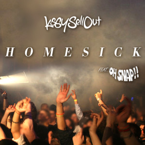 收聽Kissy Sell Out的Homesick (feat. Oh Snap!!) (Original Mix)歌詞歌曲