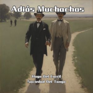 Album Adiós Muchachos (Remastered) from Hugo Del Carril