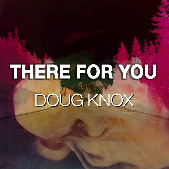 收聽Doug Knox的There For You歌詞歌曲