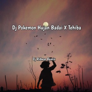 ดาวน์โหลดและฟังเพลง Dj Pokemon Hujan Badai X Tehiba พร้อมเนื้อเพลงจาก Dj Ridwan Remix