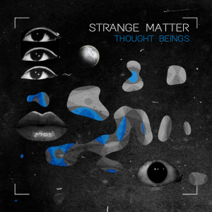Listen to Strange Matter song with lyrics from Thought Beings