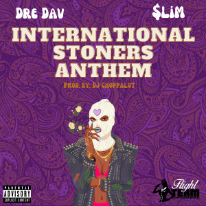 收听Dre Dav的International Stoners Anthem (Explicit)歌词歌曲
