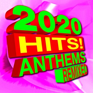 Album 2020 Hits! Anthems Remixed oleh ReMix Kings