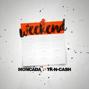 อัลบัม All Weekend (feat. TK N Cash) - Single ศิลปิน Moncada