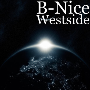 收聽B-Nice的Westside (Explicit)歌詞歌曲
