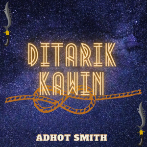 收听Adhot Smith的Ditarik Kawin歌词歌曲
