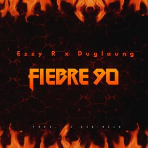 收聽Duglaung的Fiebre 90 (feat. Ezzy R)歌詞歌曲