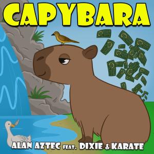ดาวน์โหลดและฟังเพลง Capybara (feat. Dixie & Karate) พร้อมเนื้อเพลงจาก Alan Aztec