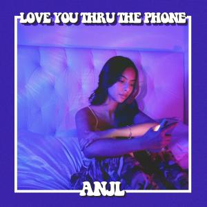 อัลบัม Love You Thru The Phone ศิลปิน Anjl