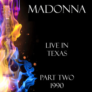 อัลบัม Live in Texas 1990 Two ศิลปิน Madonna