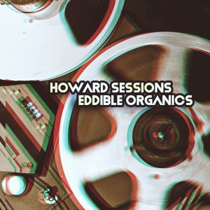 อัลบัม Eddible Organics ศิลปิน Howard Sessions
