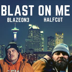 ดาวน์โหลดและฟังเพลง Blast On Me (feat. halfcut) (Explicit) พร้อมเนื้อเพลงจาก Blazeon3