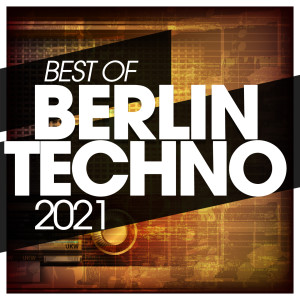 Album Best of Berlin Techno 2021 from Various Artists