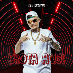 Listen to Brota Aqui (Explicit) song with lyrics from DJ Fepas