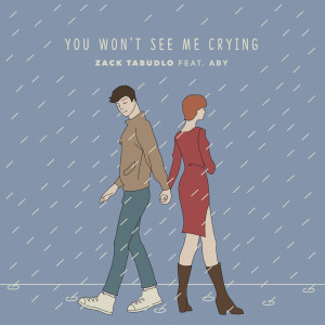 Listen to You Won't See Me Crying song with lyrics from Zack Tabudlo