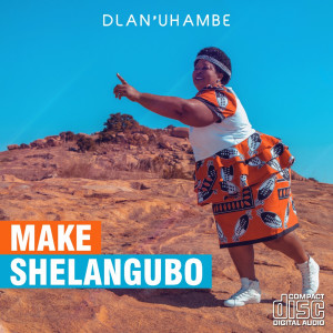 ดาวน์โหลดและฟังเพลง Dlan' uhambe พร้อมเนื้อเพลงจาก Make Shelangubo