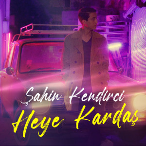 ดาวน์โหลดและฟังเพลง Heye Kardaş พร้อมเนื้อเพลงจาก Şahin Kendirci