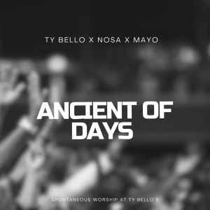 Listen to Ancient of Days song with lyrics from TY BELLO