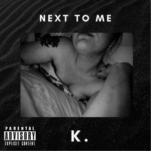 อัลบัม Next To Me (Explicit) ศิลปิน K.