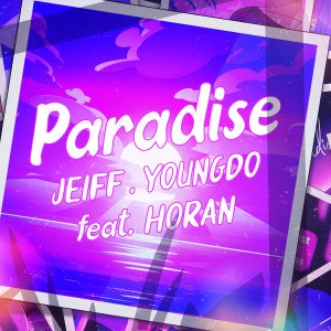 ดาวน์โหลดและฟังเพลง Paradise(feat. Horan) พร้อมเนื้อเพลงจาก Jeiff