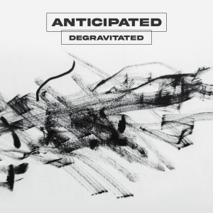 Album Anticipated from Degravitated