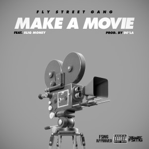 อัลบัม Make a Movie (feat. Sliq Money) - Single ศิลปิน Fly Street Gang