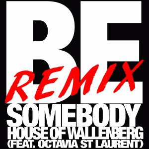 Album Be Somebody (feat. Octavia St Laurent) - REMIXES from House of Wallenberg