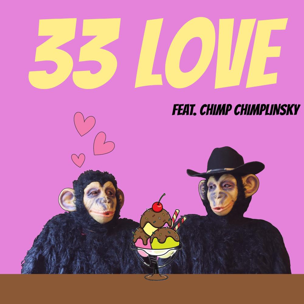 33 love song (feat. chimp chiplinsky)