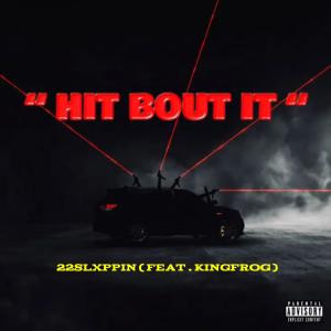 22Slxppin的專輯Hit Bout It (feat. KingFrog) [Explicit]