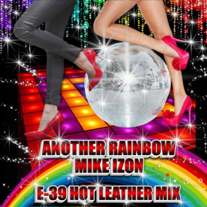 Mike Izon的专辑Another Rainbow (E39 Hot Leather Mix)