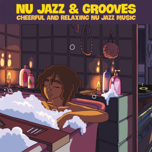 Nu Jazz & Grooves (Cheerful and Relaxing Nu Jazz Music) dari Various