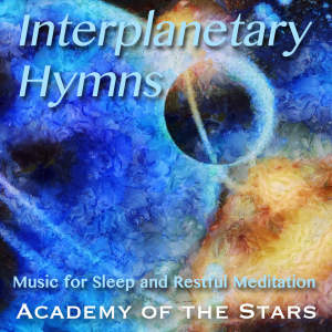 Album Interplanetary Hymns (Music for Sleep and Restful Meditation) from Academy of the Stars