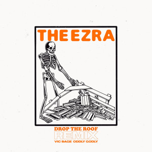 收聽THE EZRA的Drop the Roof (Remix)歌詞歌曲