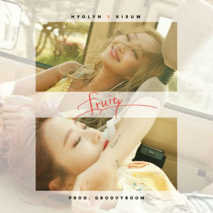 ดาวน์โหลดและฟังเพลง FRUITY (Prod. GroovyRoom) พร้อมเนื้อเพลงจาก Hyolyn