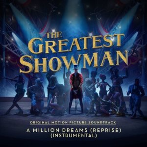 收聽The Greatest Showman Ensemble的A Million Dreams (Reprise) [From "The Greatest Showman"] [Instrumental] (Instrumental|Reprise)歌詞歌曲
