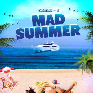 Dengarkan Mad Summer lagu dari Criss-I dengan lirik